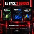 Le Pack 3 guides — Shopify + Meta Ads + Google Ads | Édition 2026